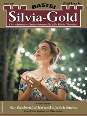 Silvia-Gold 168 - Von Zaubernächten und Liebesträumen