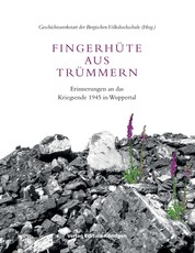 Fingerhüte aus Trümmern - Erinnerungen an das Kriegsende 1945 in Wuppertal