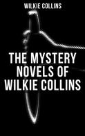 Wilkie Collins: THE MYSTERY NOVELS OF WILKIE COLLINS 