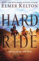 Elmer Kelton: Hard Ride 
