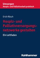 Erich Rösch: Hospiz- und Palliativversorgungsnetzwerke gestalten 