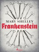 Mary Shelley: Frankenstein 