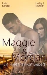 Maggie & Morgan - Ein klarer Fall von Liebe!?