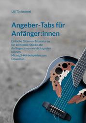 Angeber-Tabs für Anfänger:innen - Einfache Gitarren-Tabulaturen für 16 Klassik-Stücke, die Anfänger:innen wirklich spielen können. Mit mp3-Hörbeispielen zum Download.