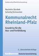 Ulrike Nauheim-Skrobek: Kommunalrecht Rheinland-Pfalz 