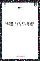 Dale Carnegie: Learn How to Boost Your Self Esteem 