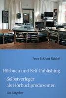 Peter Eckhart Reichel: Hörbuch und Self-Publishing 