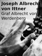 Joseph Albrecht von Ittner: Graf Albrecht von Werdenberg 