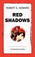 Robert E. Howard: Red Shadows 