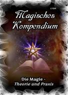 Frater LYSIR: Magisches Kompendium - Magie - Theorie und Praxis 