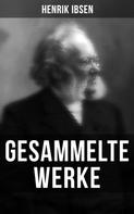 Henrik Ibsen: Gesammelte Werke 