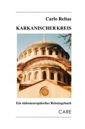Karkanischer Kreis - Ein südosteuropäisches Reisetagebuch