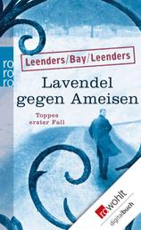 Lavendel gegen Ameisen: Toppes erster Fall - Kriminalroman
