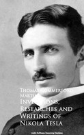Thomas Commerford Martin: Inventions, Researches and Writings of Nikola Tesla 