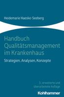 Heidemarie Haeske-Seeberg: Handbuch Qualitätsmanagement im Krankenhaus 