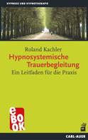 Roland Kachler: Hypnosystemische Trauerbegleitung 