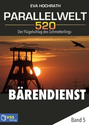 Parallelwelt 520 - Band 5 - Bärendienst - Der Flügelschlag des Schmetterlings