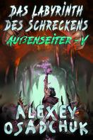 Alexey Osadchuk: Das Labyrinth des Schreckens (Außenseiter Buch #5) ★★★★