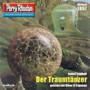 Perry Rhodan 1867: Der Traumtänzer - Perry Rhodan-Zyklus "Die Tolkander"