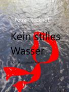 Petra Dieckhoff: Kein Stilles Wasser 