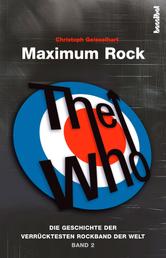 The Who - Maximum Rock - Die Geschichte der verrücktesten Rockband der Welt (Band 2)