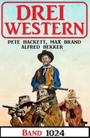 Alfred Bekker: Drei Western Band 1024 