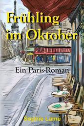 Frühling im Oktober - Ein Paris-Roman