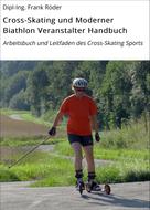 Dipl-Ing. Frank Röder: Cross-Skating und Moderner Biathlon Veranstalter Handbuch 