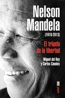 Carlos Canales: Nelson Mandela. El triunfo de la libertad 