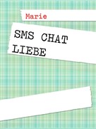 Marie Kreßkiewitz: SMS Chat Liebe ★
