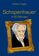 Walther Ziegler: Schopenhauer in 60 Minutes 