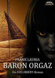 BARON ORGAZ - Ein DOC-ORIENT-Roman - Horror aus dem Apex-Verlag!