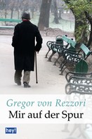 Gregor von Rezzori: Mir auf der Spur ★★★★