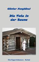 Günter Fanghänel: Die Tote in der Sauna 