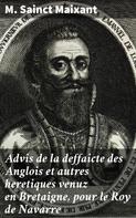 M. Sainct Maixant: Advis de la deffaicte des Anglois et autres heretiques venuz en Bretaigne, pour le Roy de Navarre 