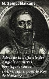 Advis de la deffaicte des Anglois et autres heretiques venuz en Bretaigne, pour le Roy de Navarre - Pres Chasteau-bourg