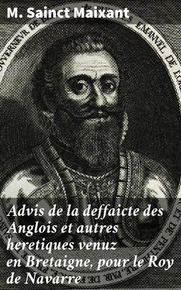 Advis de la deffaicte des Anglois et autres heretiques venuz en Bretaigne, pour le Roy de Navarre
