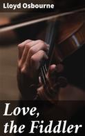 Lloyd Osbourne: Love, the Fiddler 
