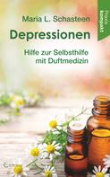 Maria L. Schasteen: Depressionen: Hilfe zur Selbsthilfe mit Duftmedizin 