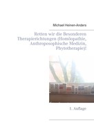 Michael Heinen-Anders: Retten wir die Besonderen Therapierichtungen (Homöopathie, Anthroposophische Medizin, Phytotherapie)! 