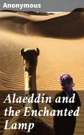Anonymous: Alaeddin and the Enchanted Lamp 