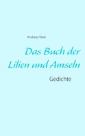 Andreas Vierk: Das Buch der Lilien und Amseln 