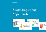 Visuelle Analysen mit Project-Cards - Ein Arbeitsbuch für visuelle Analysen in IT-Projekten