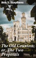 Ann S. Stephens: The Old Countess; or, The Two Proposals 