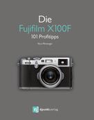 Rico Pfirstinger: Die Fujifilm X100F ★★★★★