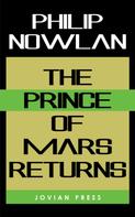 Philip Nowlan: The Prince of Mars Returns 