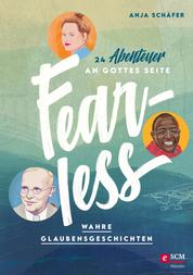 Fearless - 24 Abenteuer an Gottes Seite - Wahre Glaubensgeschichten