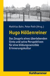 Hugo Höllenreiner - Das Zeugnis eines überlebenden Sinto und seine Perspektiven für eine bildungssensible Erinnerungskultur