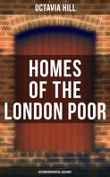 Octavia Hill: Homes of the London Poor (Autobiographical Account) 