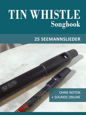 Tin Whistle Songbook - 25 Seemannslieder
